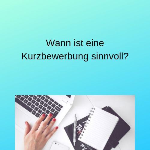 Wann ist eine Kurzbewerbung sinnvoll?