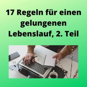 17 Regeln für einen gelungenen Lebenslauf, 2. Teil