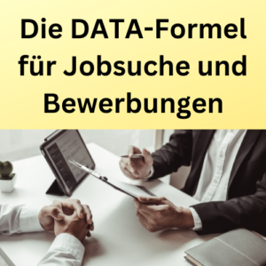 Die DATA-Formel für Jobsuche und Bewerbungen