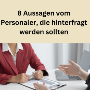 8 Aussagen vom Personaler, die hinterfragt werden sollten