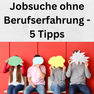 Jobsuche ohne Berufserfahrung - 5 Tipps