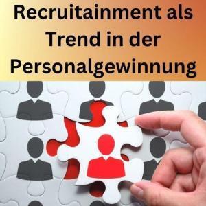 Recruitainment als Trend in der Personalgewinnung