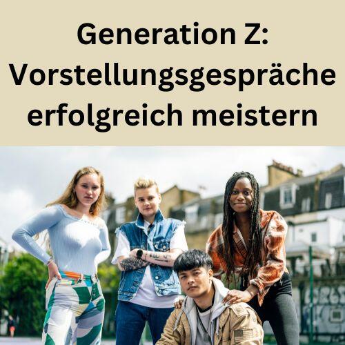 Generation Z Vorstellungsgespräche erfolgreich meistern